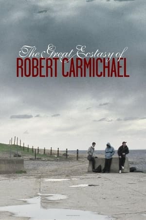 The Great Ecstasy Of Robert Carmichael