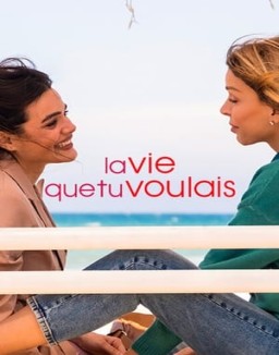 La Vie Que Tu Voulais Saison 1 Episode 6